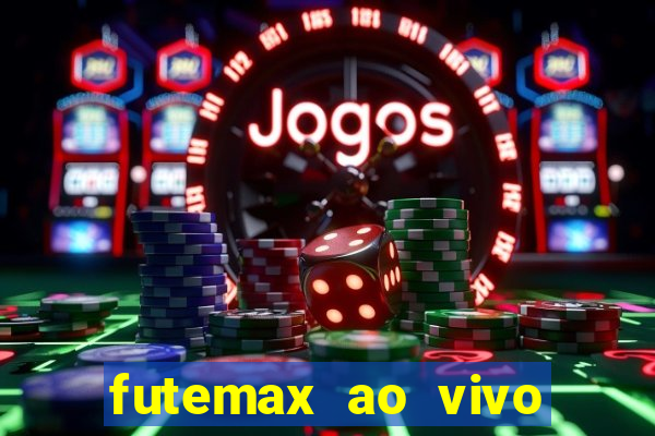 futemax ao vivo futebol ao vivo hoje